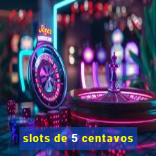 slots de 5 centavos